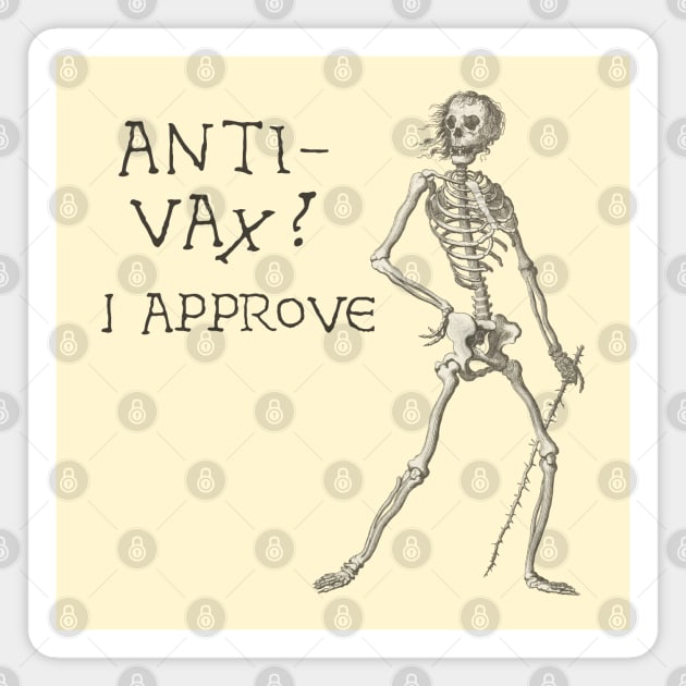 Sardonic Plague Skeleton: anti-vax? I approve (dark text) Magnet by Ofeefee